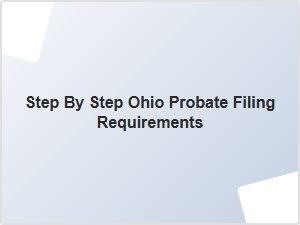 Ohio Probate Filing Requirements Step by Step Guide