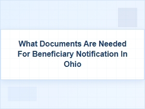 Ohio Beneficiary Notification Required Documents