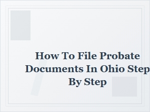 Ohio Probate Filing: a Step-by-Step Guide