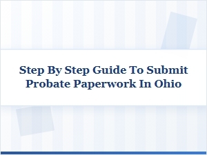 How to Submit Ohio Probate Court Paperwork