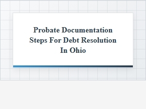 Ohio Probate Steps for Debt Resolution