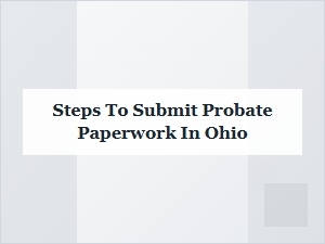 Ohio Probate Paperwork Submission Checklist