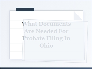 Ohio Probate Filing Document Checklist