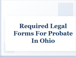 Ohio Probate Forms: a Required Checklist